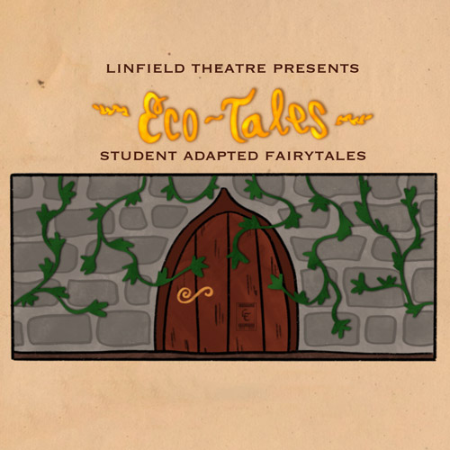 Linfield Theatre presents Eco-Tales: Student Adapted Fairytales.